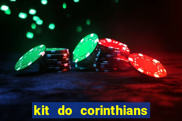 kit do corinthians dls 22